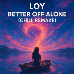 Better of Alone- chill remake