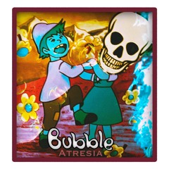 Bubble - AtresiA -