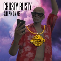 CRUSTY ft. MAC RUSTY - Sleepin On Me