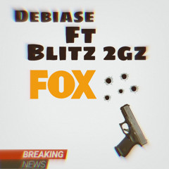 FOX 5 (Debiase Ft Blitz2Gz)