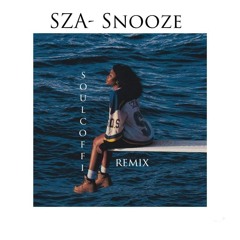 SZA- SNOOZE (SOULCOFFI REMIX)