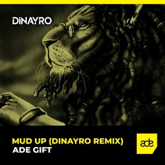 Mud Up (Dinayro Remix) -ADE GIFT-