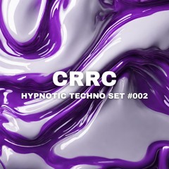 CRRC - Hypnotic Techno Set #002