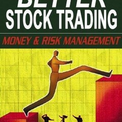 [EBOOK] READ Better Stock Trading: Money and Risk Management