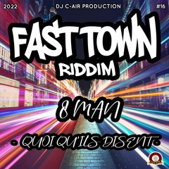 01 - 8MAN - QUOI QU'ILS DISENT - FAST TOWN  RIDDIM 2022 - DJ C-AIR PRODUCTION