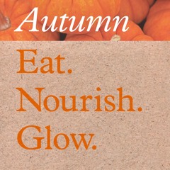[Read] Online Eat. Nourish. Glow – Autumn BY : Amelia Freer