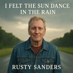 I Felt The Sun Dance In The Rain