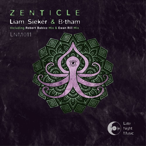 PREMIERE: Liam Sieker & B-tham - Zenticle (Ewan Rill Remix) [Late Night Music]