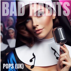 Bad Habits POPS(UK)