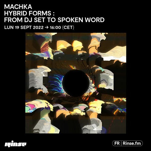 Machka - Hybrid forms : from DJ set to spoken word - 19 Septembre 2022
