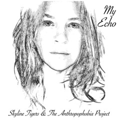 My Echo - The Anthropophobia Project & Skyline Tigers