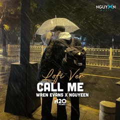 CALL ME (Lofi Ver.) - Wren Evans x Nguyeen