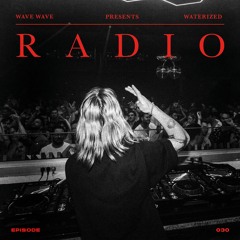 Wave Wave Pres. WATERIZED RADIO 030 (Gorgon City/ FISHER/ Format: B)