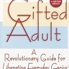 @EPUB_D0wnload The Gifted Adult: A Revolutionary Guide for Liberating Everyday Genius(tm) -  Ma