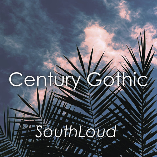 Stream Century Gothic by SouthLoud | Listen online for free on SoundCloud
