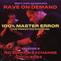 RAVE ON DEMAND EPISODE 9: 100% MASTER ERROR (LIVE PRODUCTION SHOWCASE)
