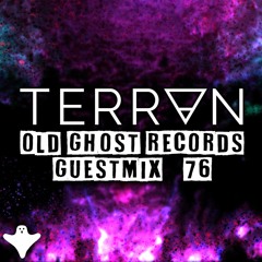 TERRAN OLD GHOST RECORDS GUEST MIX #76