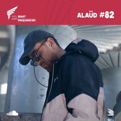 BEAST Frequencies #82 - ALAÜD