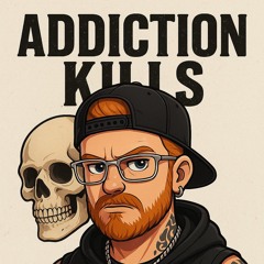 Addiction Kills