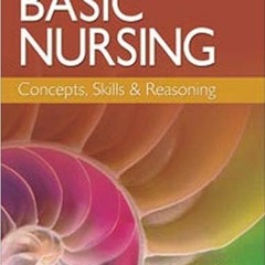 Pdf free^^ Basic Nursing: Concepts, Skills & Reasoning [DOWNLOADPDF] PDF