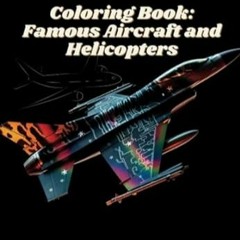 🥣[Read PDF] Coloring Book Famous Aircraft and Helicopters 🥣