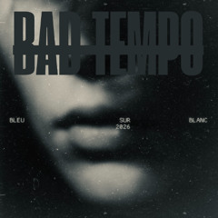 Bad Tempo