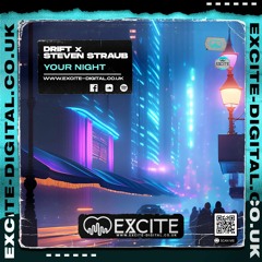 DRIFT X STEVEN STRAUB - YOUR NIGHT (OUT NOW ON EXCITE DIGITAL)