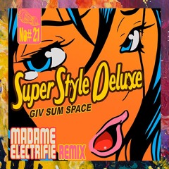 PREMIERE: SuperStyle Deluxe — Giv Sum Space (Madame Electrifie Remix) [The Payback Project]
