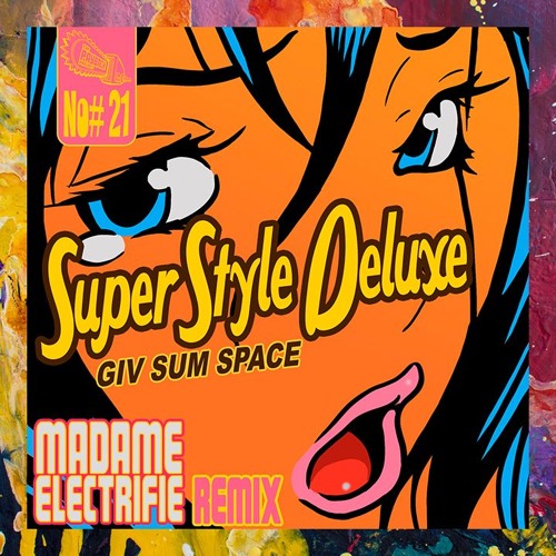 PREMIERE: SuperStyle Deluxe — Giv Sum Space (Madame Electrifie Remix) [The Payback Project]
