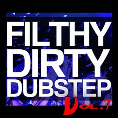 Filthy Dirty Dubstep Vol.7