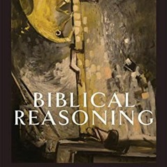 Get EBOOK 📦 Biblical Reasoning: Christological and Trinitarian Rules for Exegesis by