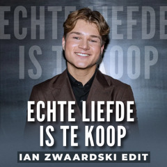 Echte Liefde Is Te Koop (Ian Zwaardski Edit)