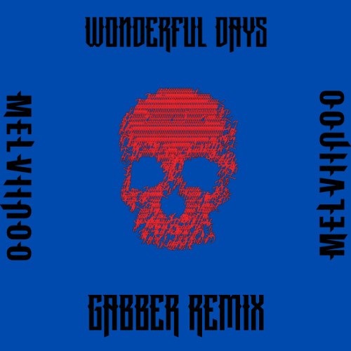 WONDERFUL DAYS (GABBER) REMIX / MELVIINOO