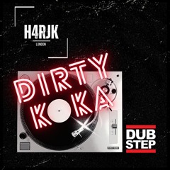 Dirty Koka Dub - H4RJK