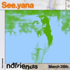 See.yana at Club Centraal - nofriends - 28/03/24