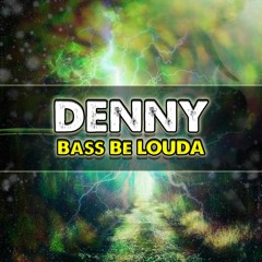 Denny - Bass Be Louda