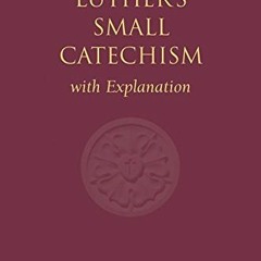 Get EBOOK EPUB KINDLE PDF Luther's Small Catechism with Explanation - 1991 Edition by  Martin Luther