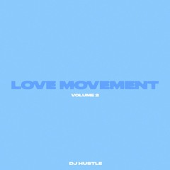 The Love Movement - Volume 2 By DJ Hustle