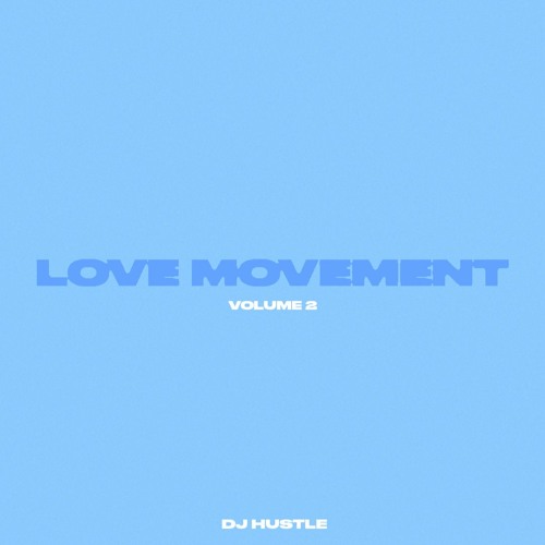 The Love Movement - Volume 2 By DJ Hustle