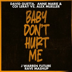 David Gu3tta Vs. Alex Muell3r - Baby Don't Hurt m3 (J Warren Future Rave Mashup)(FREE DOWNLOAD)
