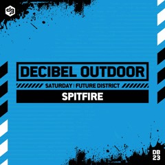 Spitfire | Decibel outdoor 2023 | Future District | Saturday