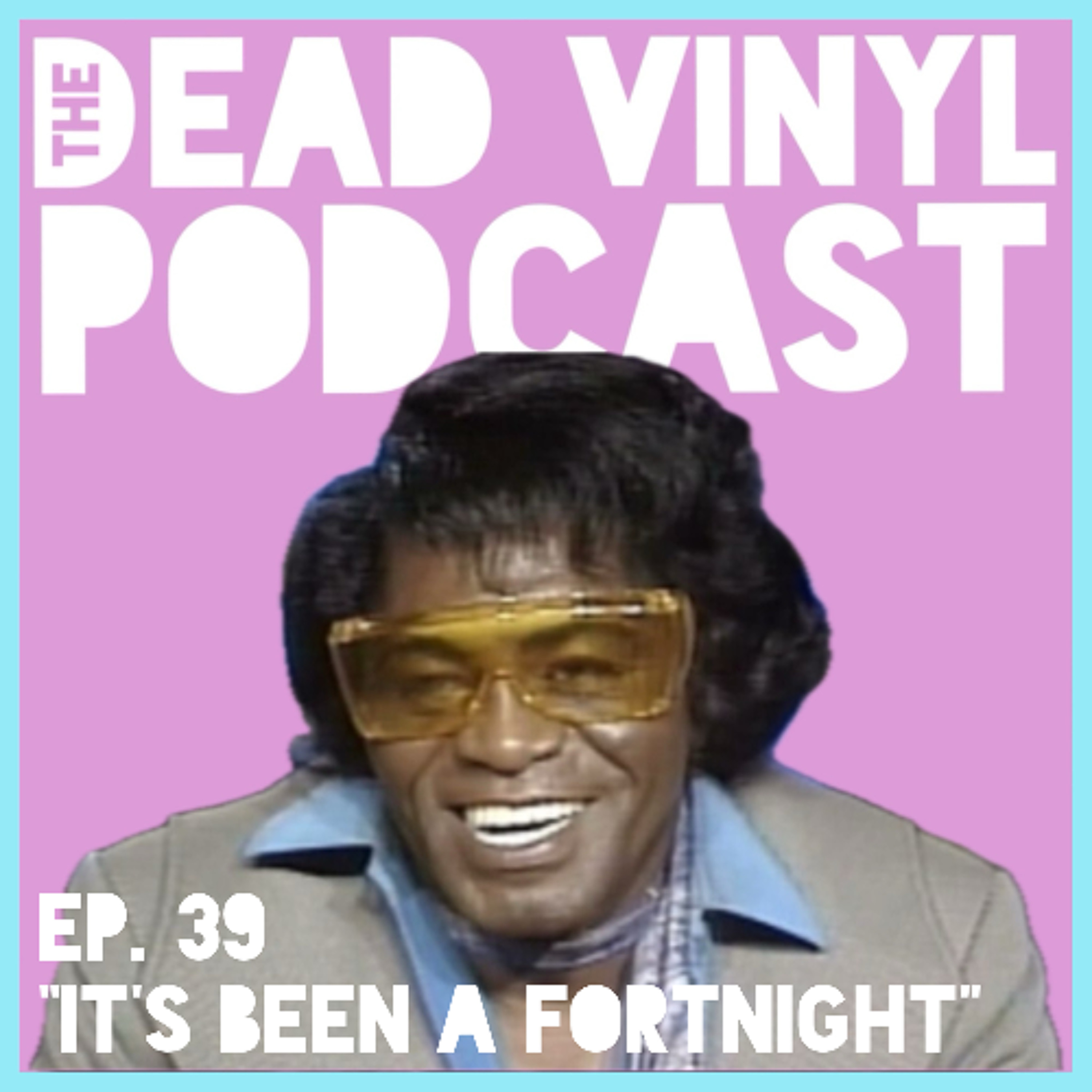 Ep. 39: It's Been A Fortnight (feat. Brad Cannon) episode artwork
