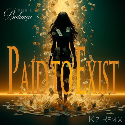 PAID TO EXIST (LaRocaBeatz Kiz Remix)