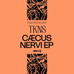 TKNS - Caecus Nervi EP [CAEOSDGTL001]