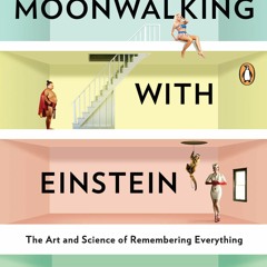 PDF/Ebook Moonwalking with Einstein: The Art and Science of Remembering Everything BY : Joshua Foer