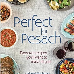 [GET] EPUB 📜 Perfect for Pesach: Passover recipes you'll want to make all year by  N