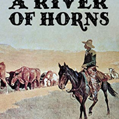 [Free] EPUB 📒 A River of Horns: A Classic Western Story of Ranchers and Cowboys (Ame