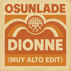 Osunlade - Dionne (Muy Alto Edit)