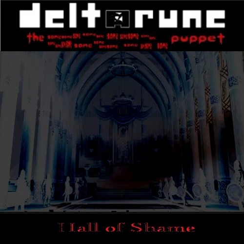 [Deltarune: The x22 Same Puppet] Hall of Shame