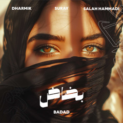 Dharmik, Suray, Salah Hammadi - Badad | بضاض